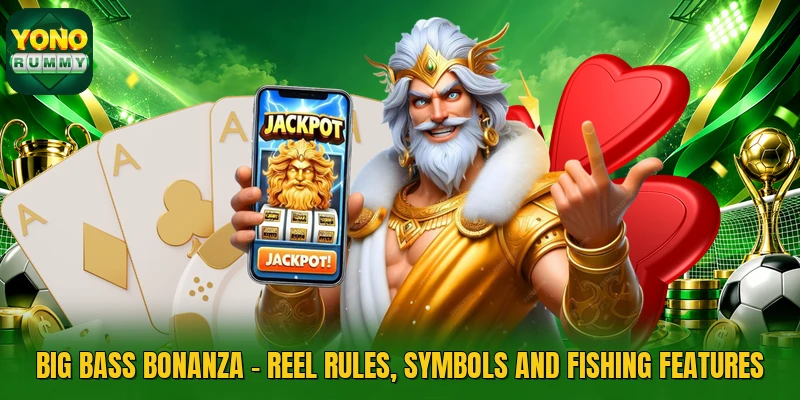 Big Bass Bonanza - Reel Rules, Symbols And Fishing Features
