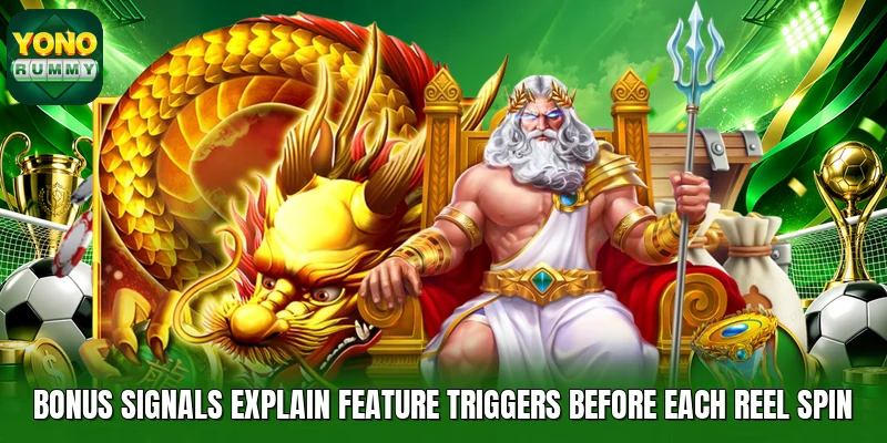 Bonus signals explain feature triggers before each reel spin