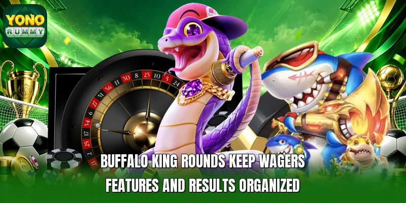 Buffalo King rounds keep wagers features and results organized Buffalo King rounds keep wagers features and results organized
