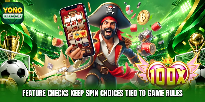 Feature checks keep spin choices tied to game rules Feature checks keep spin choices tied to game rules