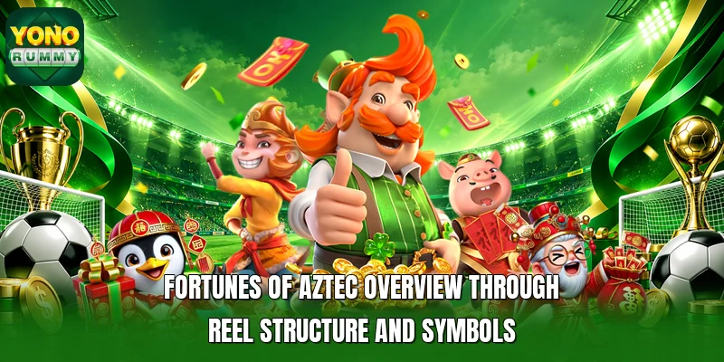 Fortunes of Aztec overview through reel structure and symbols Fortunes of Aztec overview through reel structure and symbols