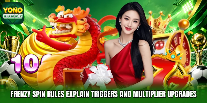 Frenzy spin rules explain triggers and multiplier upgrades Frenzy spin rules explain triggers and multiplier upgrades
