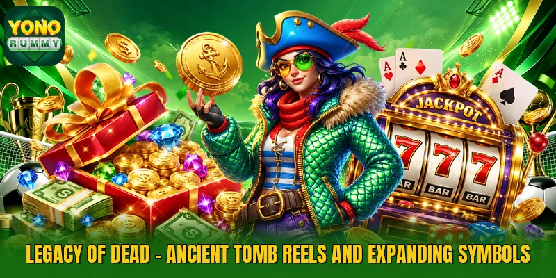 Legacy Of Dead - Ancient Tomb Reels And Expanding Symbols