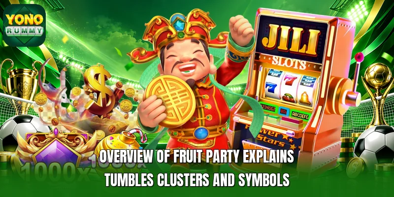 Overview of Fruit Party explains tumbles clusters and symbols Overview of Fruit Party explains tumbles clusters and symbols