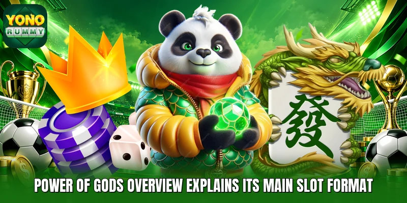Power of gods overview explains its main slot format Power of gods overview explains its main slot format