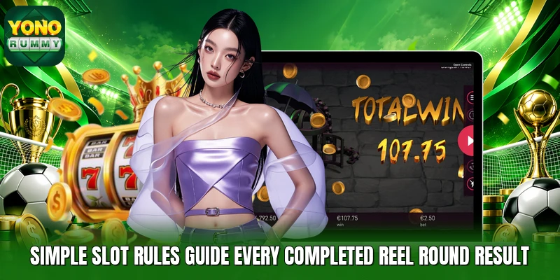 Simple slot rules guide every completed reel round result Simple slot rules guide every completed reel round result