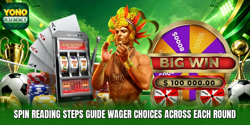 Spin reading steps guide wager choices across each round Spin reading steps guide wager choices across each round