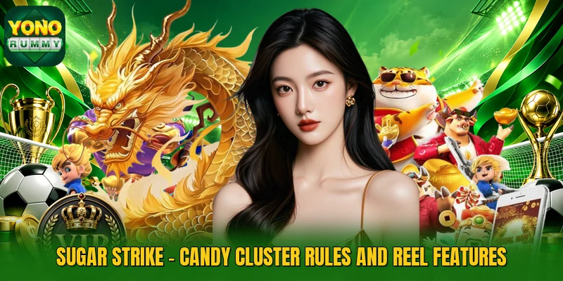 Sugar Strike - Candy Cluster Rules And Reel Features