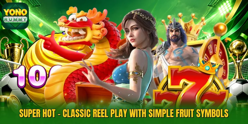 Super Hot - Classic Reel Play With Simple Fruit Symbols