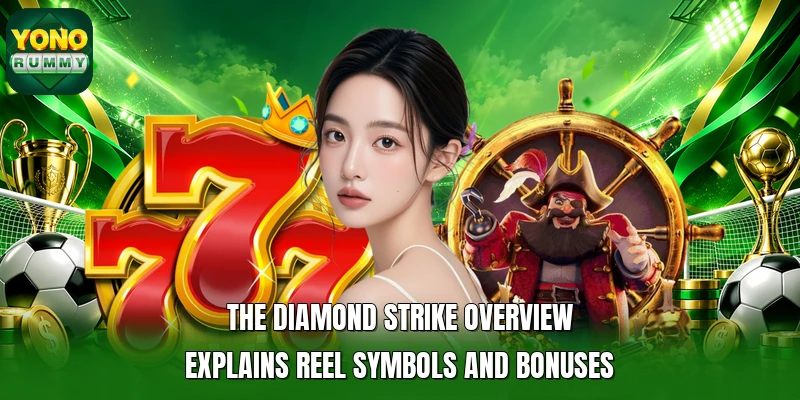 The Diamond Strike overview explains reel symbols and bonuses The Diamond Strike overview explains reel symbols and bonuses