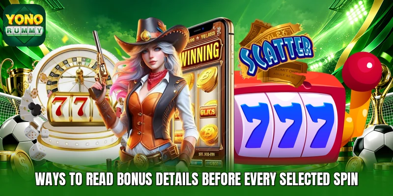 Ways to read bonus details before every selected spin Ways to read bonus details before every selected spin
